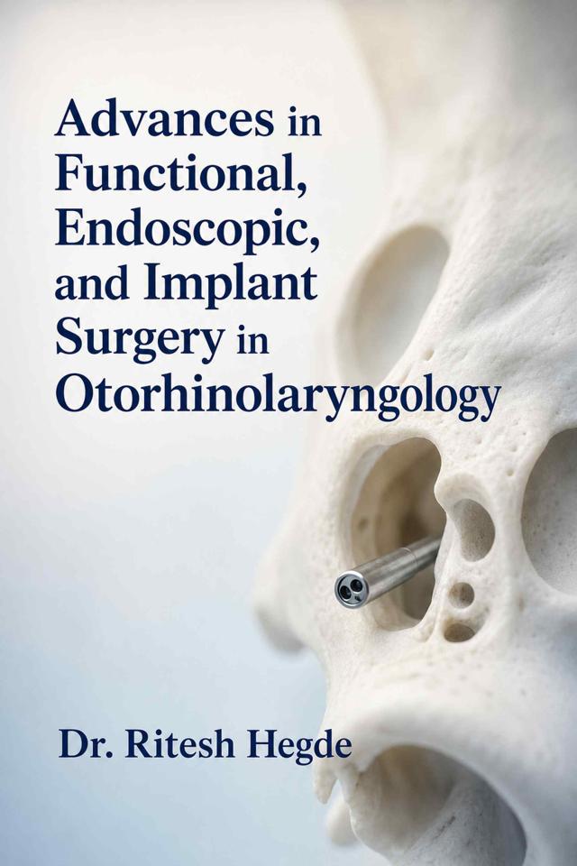 Front cover of Advances in Functional, Endoscopic, and Implant Surgery in Otorhinolaryngology by Dr. Ritesh Hegde