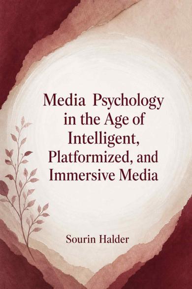 Cover of Media Psychology in the Age of Intelligent, Platformized, and Immersive Media