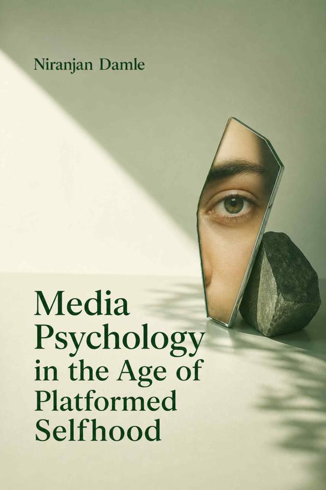 Front cover of Media Psychology in the Age of Platformed Selfhood by Niranjan Damle