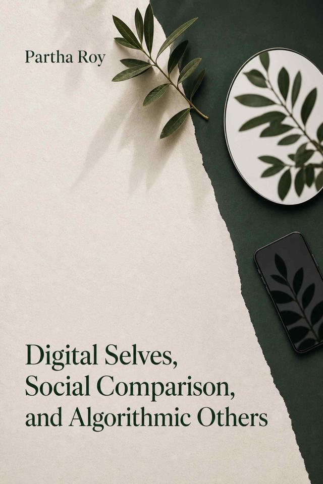 Front cover of Digital Selves, Social Comparison, and Algorithmic Others by Partha Roy