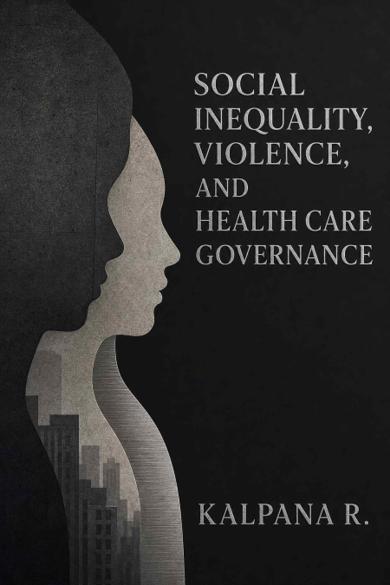 Cover of Social Inequality, Violence, and Health Care Governance