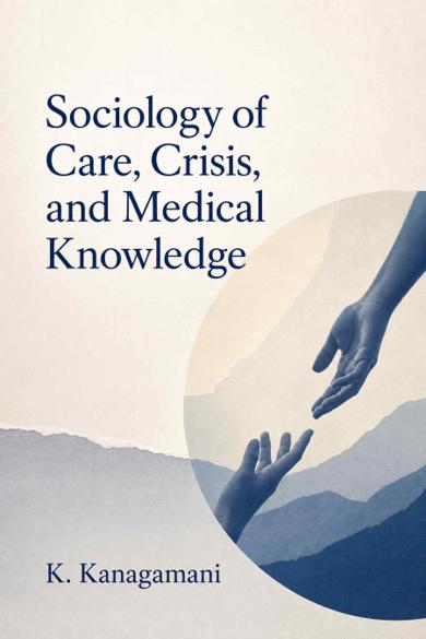 Cover of Sociology of Care, Crisis, and Medical Knowledge