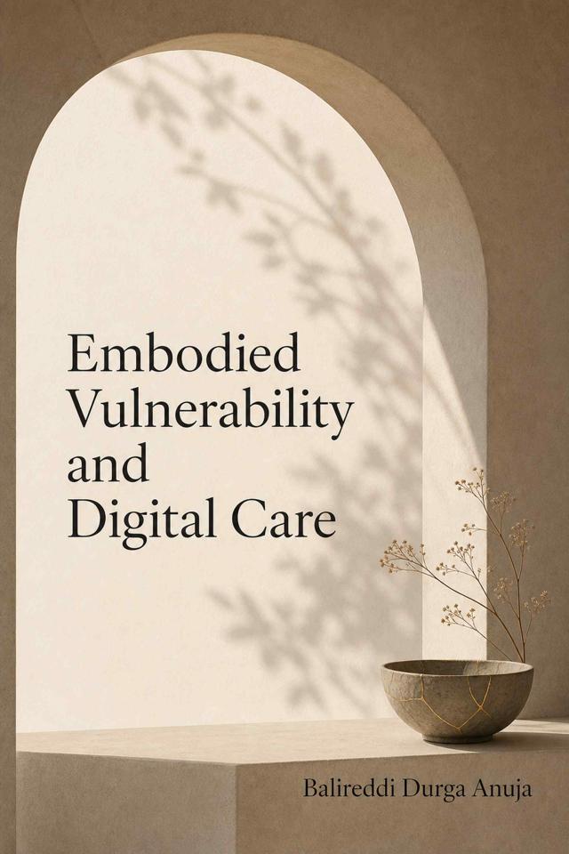Front cover of Embodied Vulnerability and Digital Care by Balireddi Durga Anuja