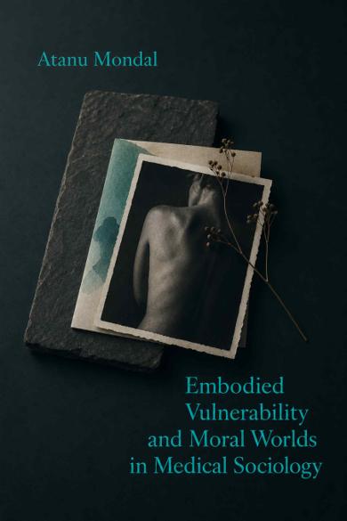 Cover of Embodied Vulnerability and Moral Worlds in Medical Sociology
