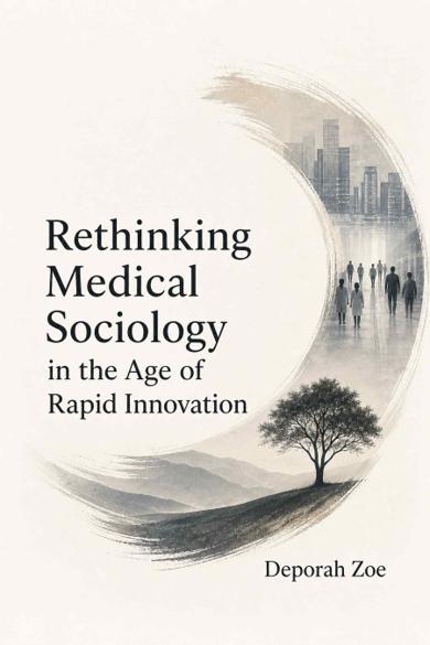 Cover of Rethinking Medical Sociology in the Age of Rapid Innovation