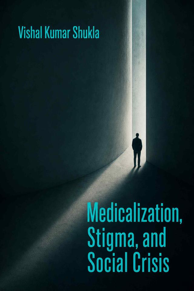 Front cover of Medicalization, Stigma, and Social Crisis by Vishal Kumar Shukla