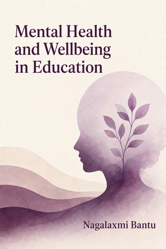 Front cover of Mental Health and Wellbeing in Education by Nagalaxmi Bantu