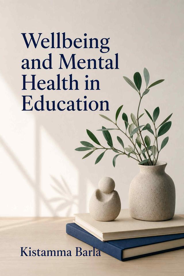 Front cover of Wellbeing and Mental Health in Education by Kistamma Barla