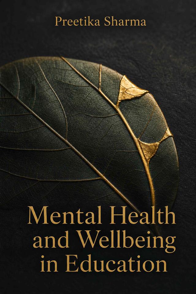 Front cover of Mental Health and Wellbeing in Education by Preetika Sharma