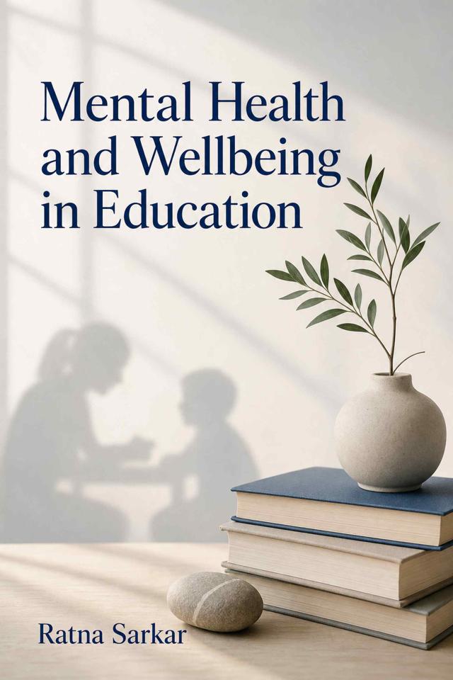 Front cover of Mental Health and Wellbeing in Education by Ratna Sarkar