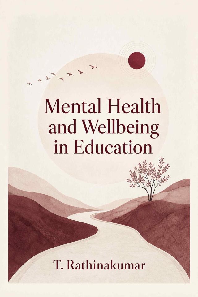 Front cover of Mental Health and Wellbeing in Education by T. Rathinakumar