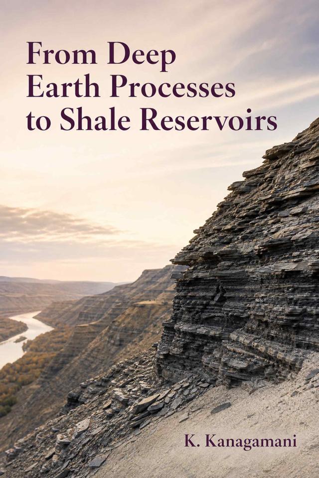 Front cover of From Deep Earth Processes to Shale Reservoirs by K. Kanagamani