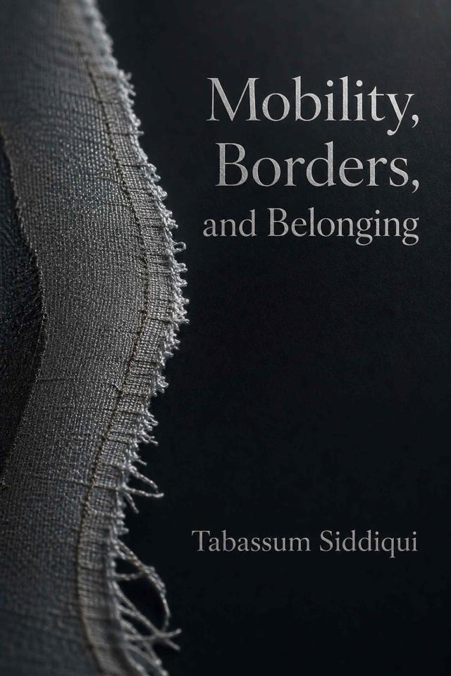 Front cover of Mobility, Borders, and Belonging by Tabassum Siddiqui