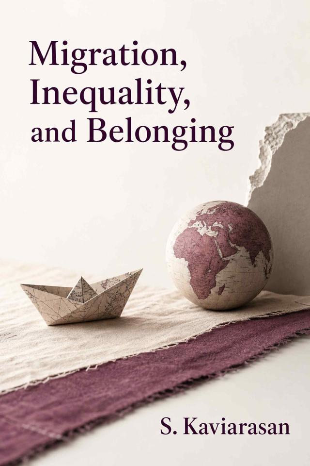 Front cover of Migration, Inequality, and Belonging by S. Kaviarasan
