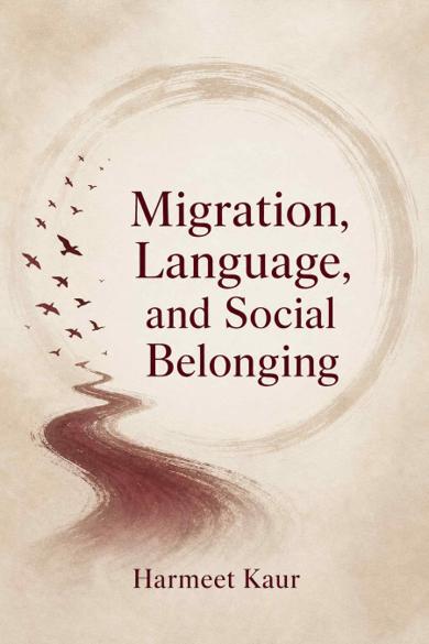 Cover of Migration, Language, and Social Belonging