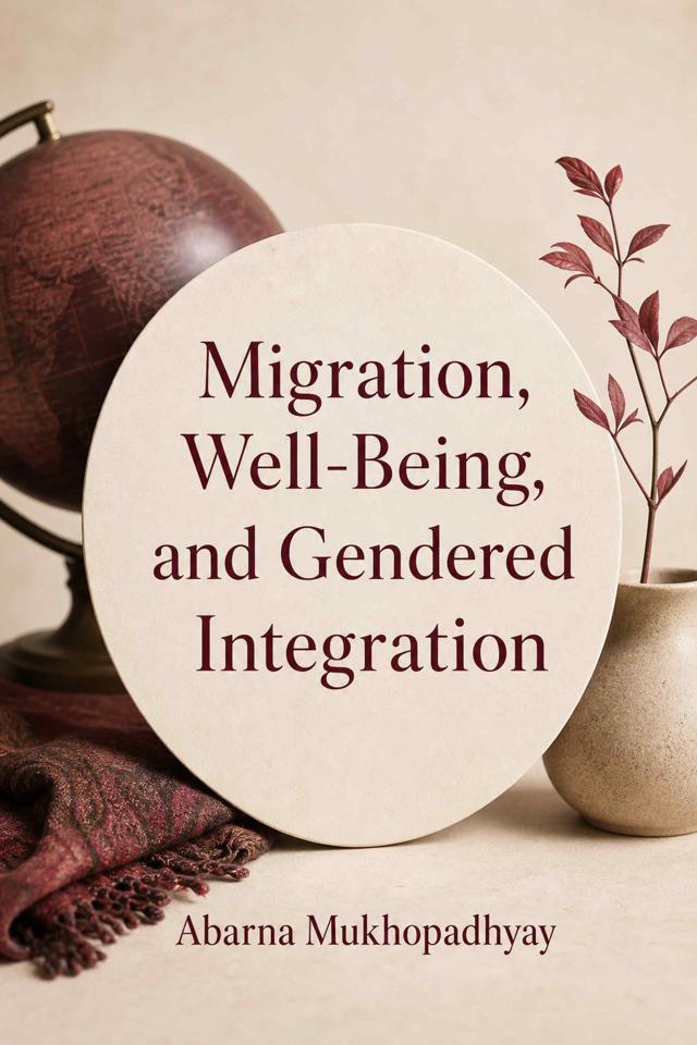Front cover of Migration, Well-Being, and Gendered Integration by Abarna Mukhopadhyay