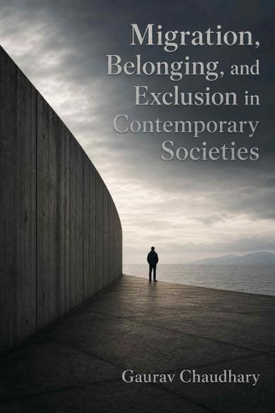 Cover of Migration, Belonging, and Exclusion in Contemporary Societies