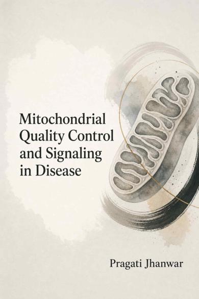 Cover of Mitochondrial Quality Control and Signaling in Disease