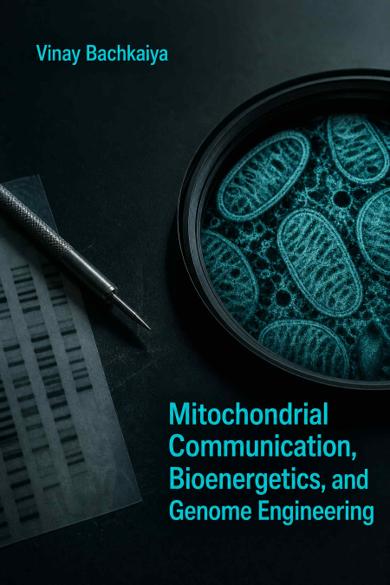 Cover of Mitochondrial Communication, Bioenergetics, and Genome Engineering