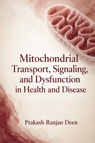 Cover of Mitochondrial Transport, Signaling, and Dysfunction in Health and Disease
