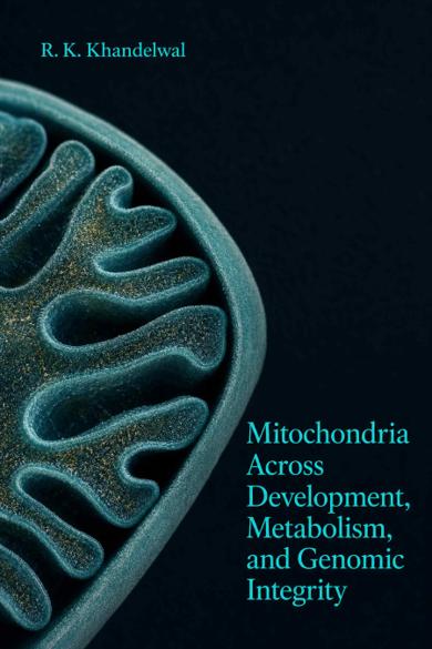 Cover of Mitochondria Across Development, Metabolism, and Genomic Integrity