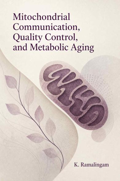 Cover of Mitochondrial Communication, Quality Control, and Metabolic Aging