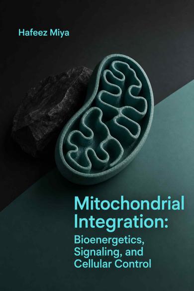 Cover of Mitochondrial Integration: Bioenergetics, Signaling, and Cellular Control