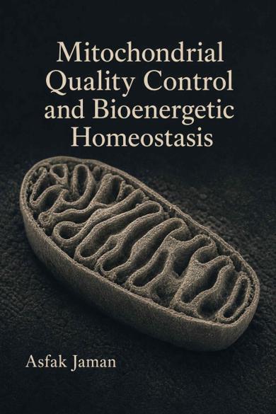 Cover of Mitochondrial Quality Control and Bioenergetic Homeostasis