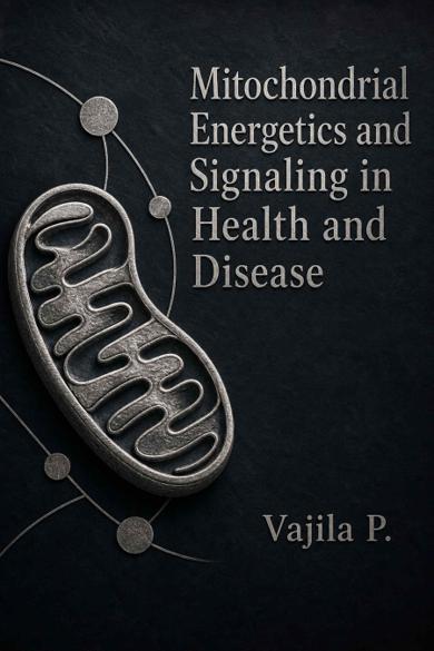 Cover of Mitochondrial Energetics and Signaling in Health and Disease