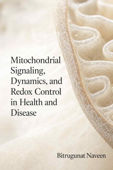 Cover of Mitochondrial Signaling, Dynamics, and Redox Control in Health and Disease