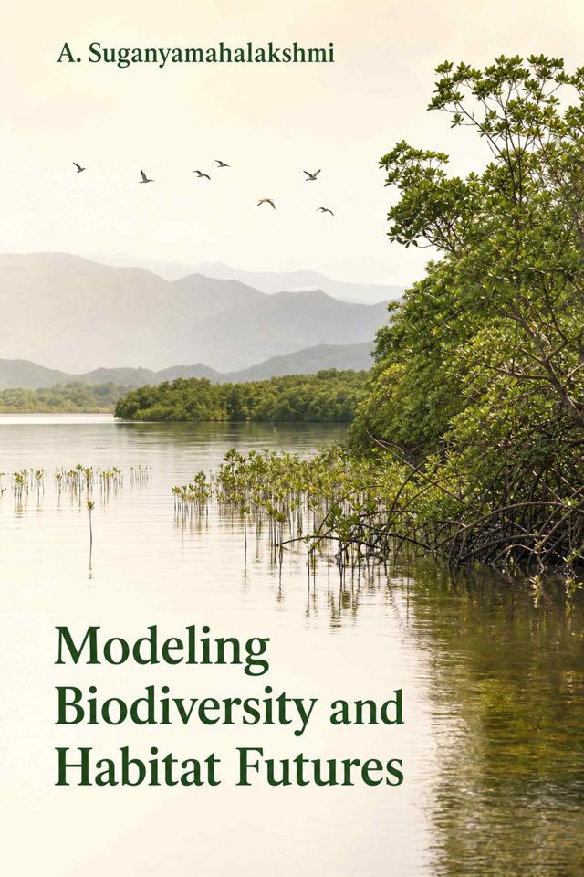 Front cover of Modeling Biodiversity and Habitat Futures by A. Suganyamahalakshmi