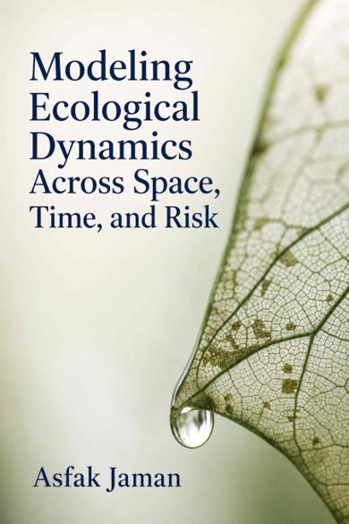 Cover of Modeling Ecological Dynamics Across Space, Time, and Risk