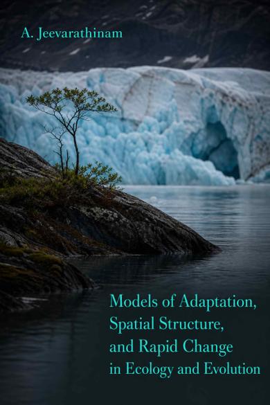 Cover of Models of Adaptation, Spatial Structure, and Rapid Change in Ecology and Evolution