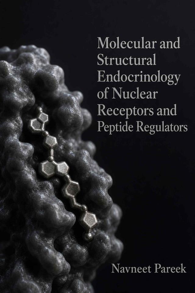 Front cover of Molecular and Structural Endocrinology of Nuclear Receptors and Peptide Regulators by Navneet Pareek