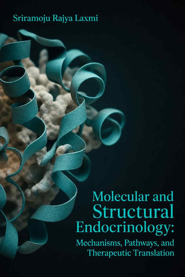Front cover of Molecular and Structural Endocrinology: Mechanisms, Pathways, and Therapeutic Translation by Sriramoju Rajya Laxmi