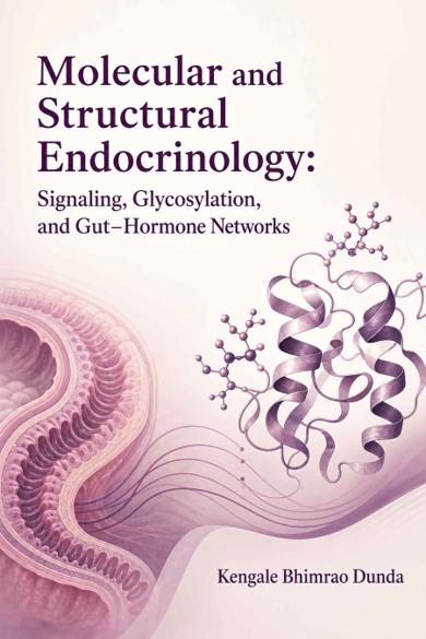 Cover of Molecular and Structural Endocrinology: Signaling, Glycosylation, and Gut–Hormone Networks