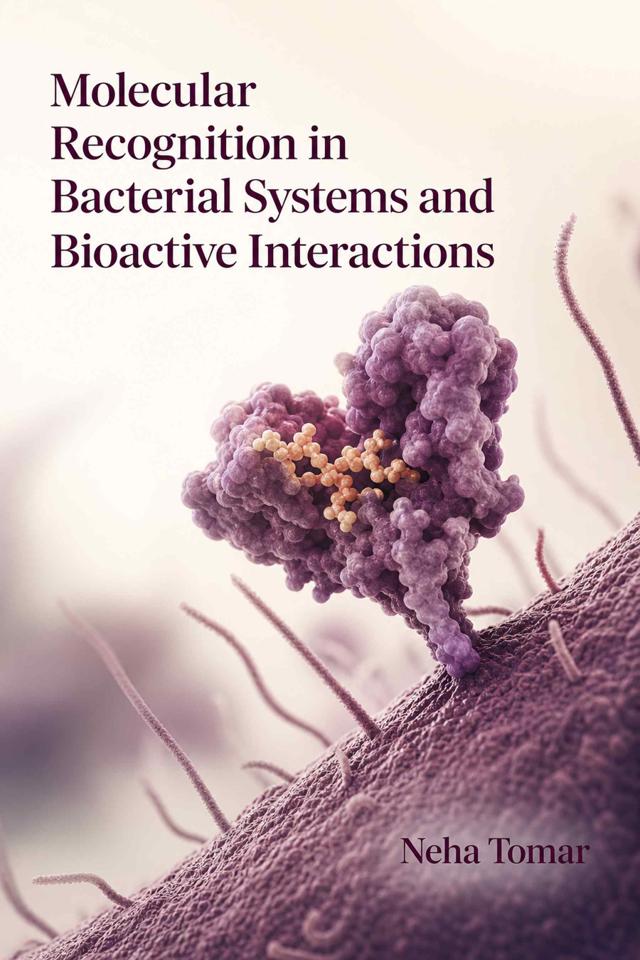 Front cover of Molecular Recognition in Bacterial Systems and Bioactive Interactions by Neha Tomar