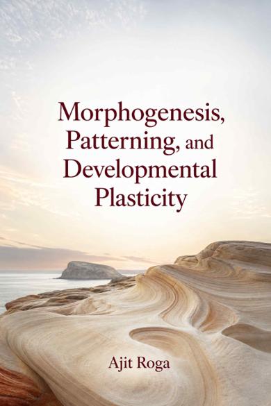 Cover of Morphogenesis, Patterning, and Developmental Plasticity