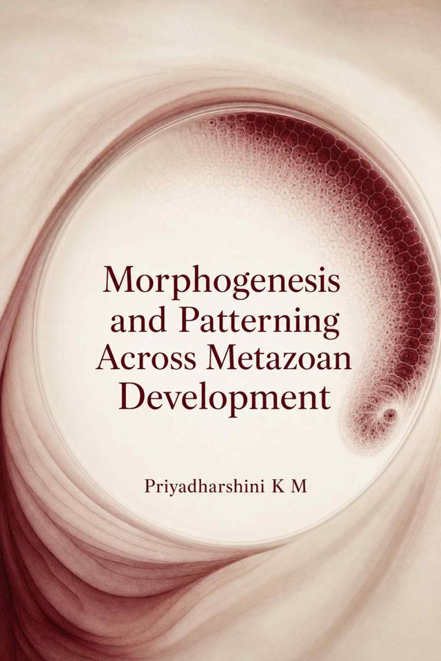 Front cover of Morphogenesis and Patterning Across Metazoan Development by Priyadharshini K M