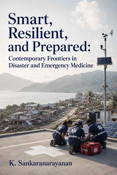 Cover of Smart, Resilient, and Prepared: Contemporary Frontiers in Disaster and Emergency Medicine