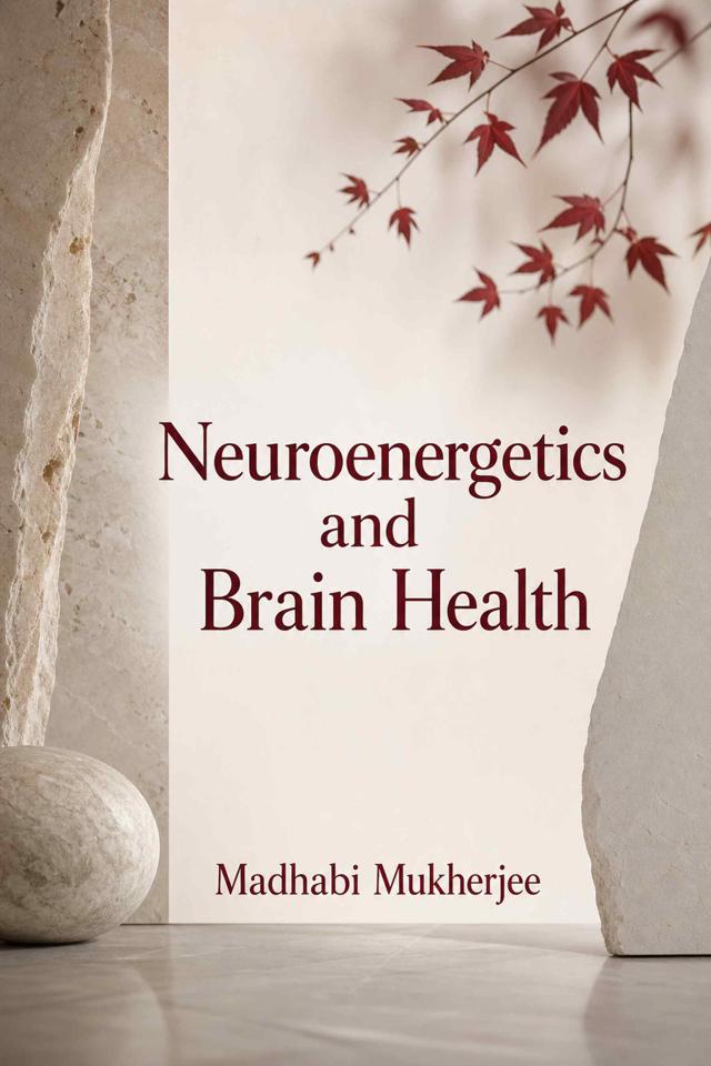 Front cover of Neuroenergetics and Brain Health by Madhabi Mukherjee