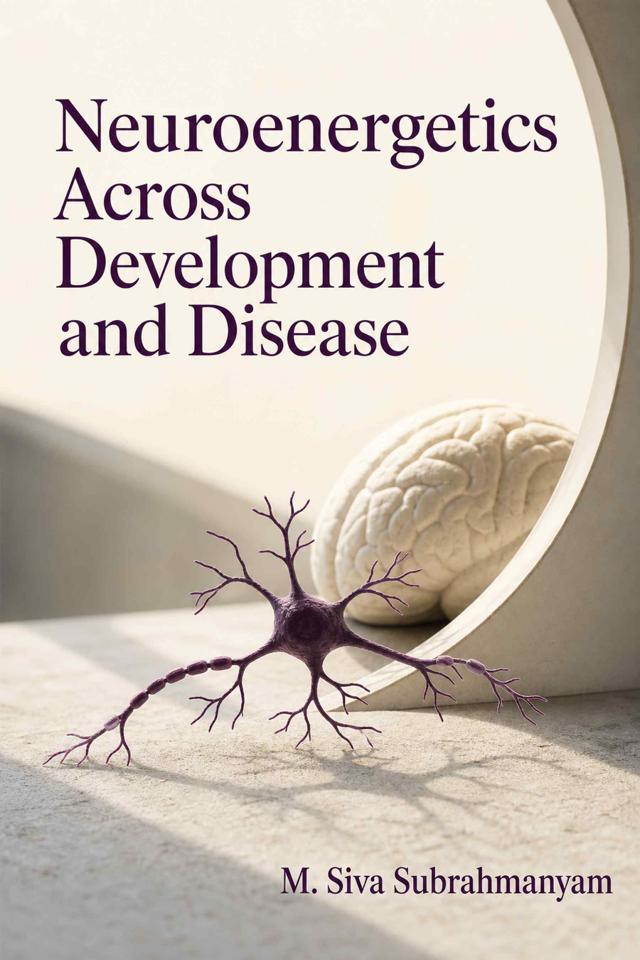Front cover of Neuroenergetics Across Development and Disease by M. Siva Subrahmanyam