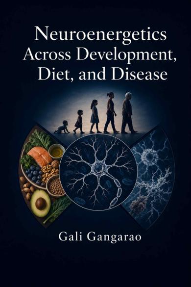 Cover of Neuroenergetics Across Development, Diet, and Disease