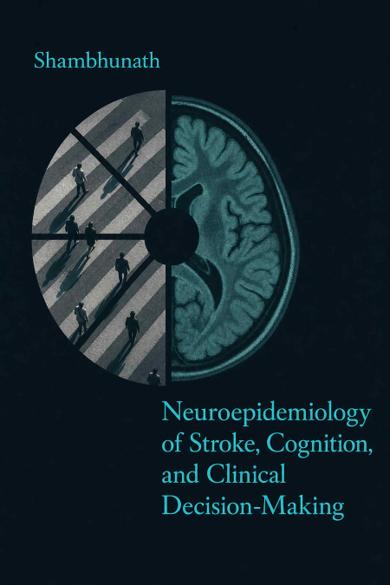 Cover of Neuroepidemiology of Stroke, Cognition, and Clinical Decision-Making