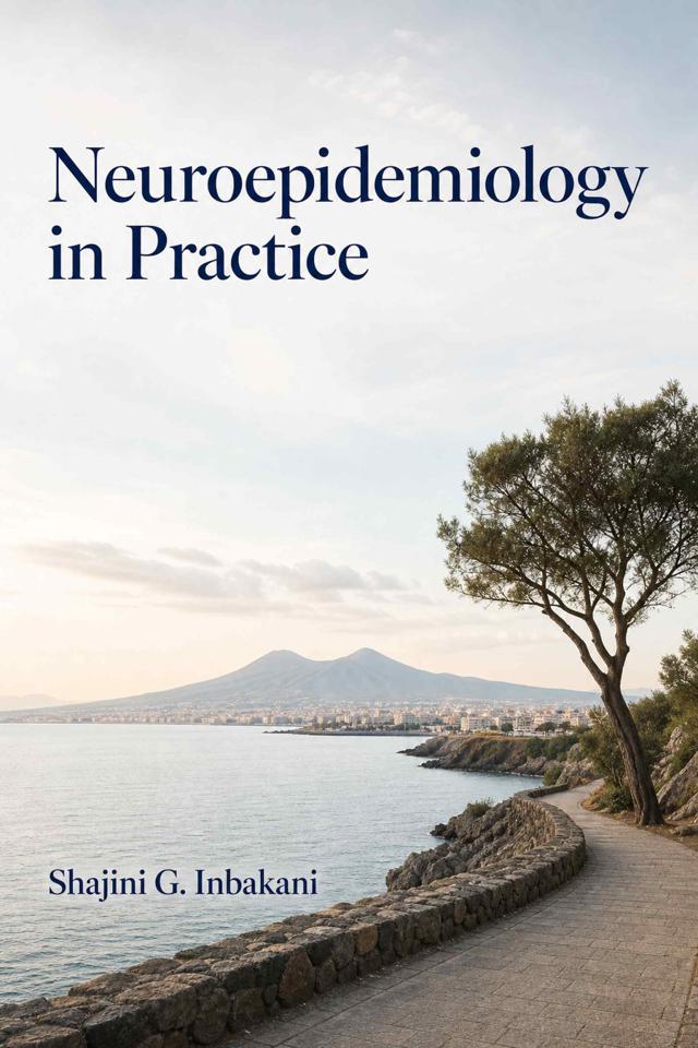 Front cover of Neuroepidemiology in Practice by Shajini G. Inbakani