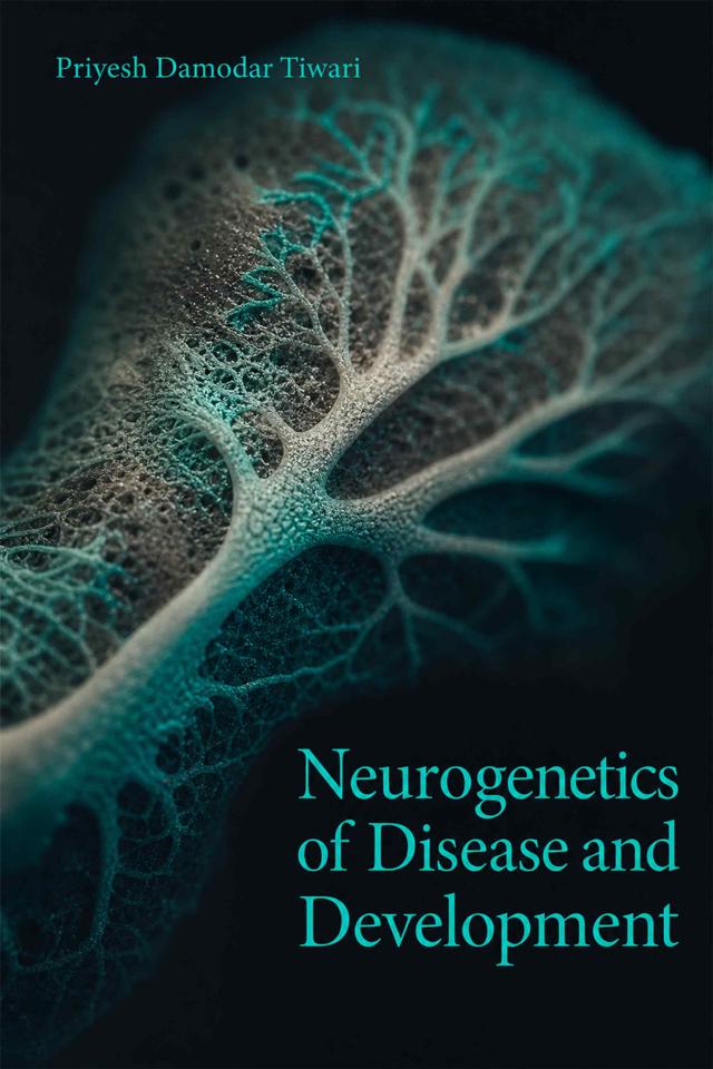 Front cover of Neurogenetics of Disease and Development by Priyesh Damodar Tiwari