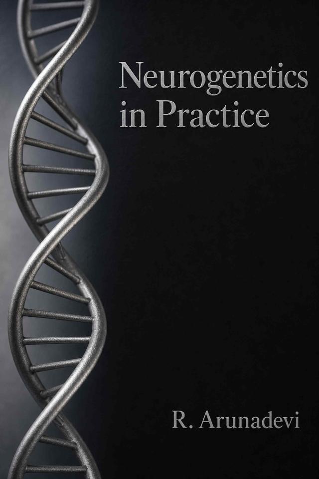 Front cover of Neurogenetics in Practice by R. Arunadevi
