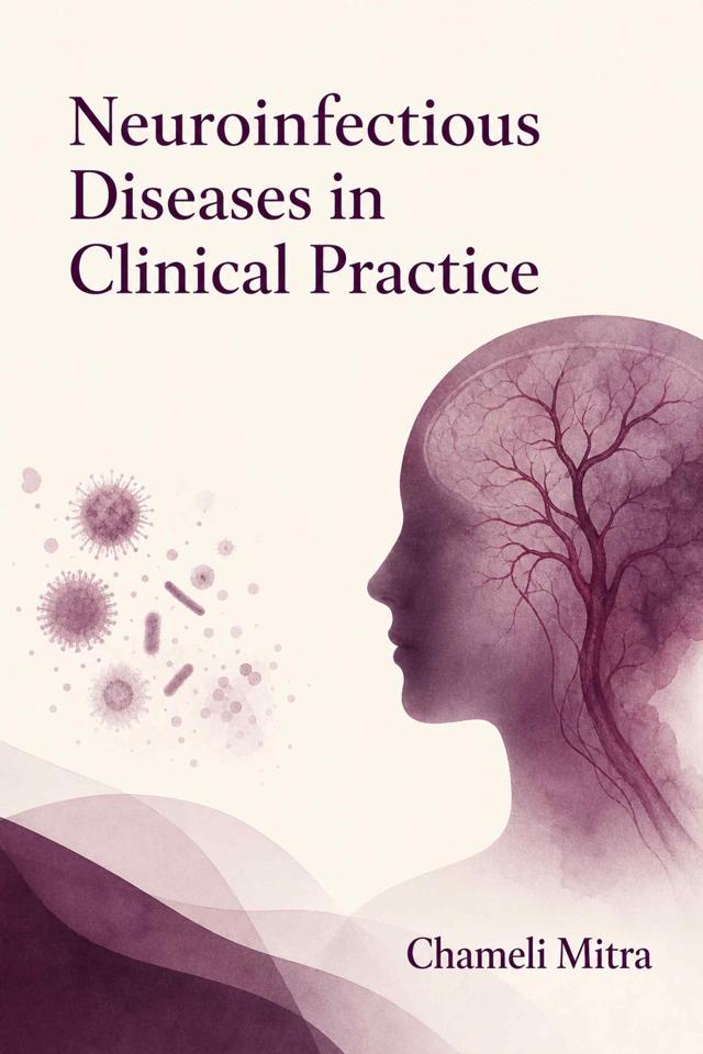 Front cover of Neuroinfectious Diseases in Clinical Practice by Chameli Mitra