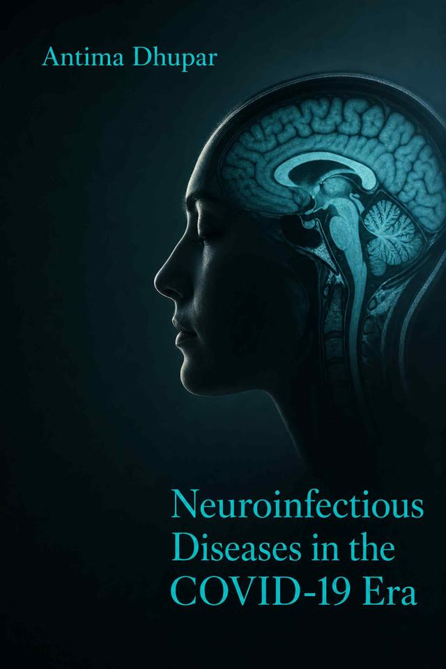 Front cover of Neuroinfectious Diseases in the COVID-19 Era by Antima Dhupar