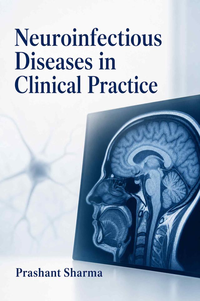 Front cover of Neuroinfectious Diseases in Clinical Practice by Prashant Sharma